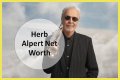 Herb Alpert Net Worth – How Much is Herb Alpert Worth?
