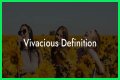 Is vivacious a compliment?